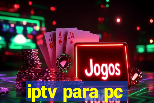 iptv para pc